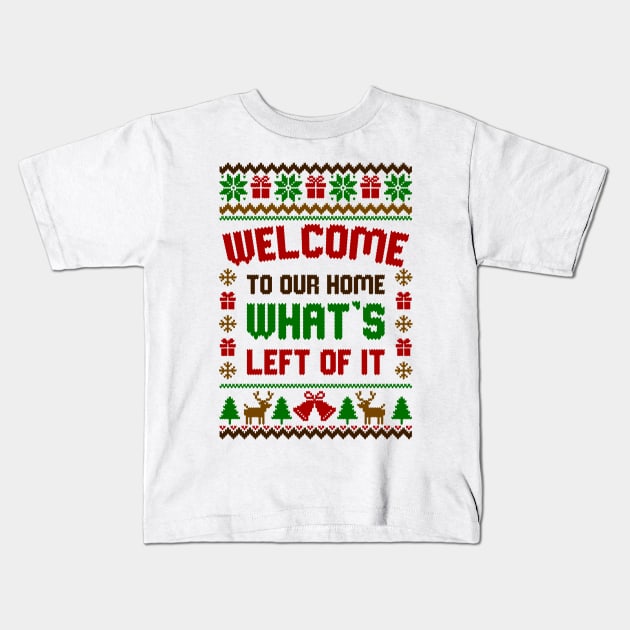 Welcome to our home whats left of it Ugly Sweater Kids T-Shirt by Hobbybox